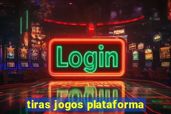 tiras jogos plataforma